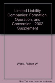 Limited Liability Companies: Formation, Operation, and Conversion : 2002 Supplement