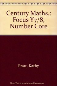 Century Maths.: Focus Y7/8, Number Core