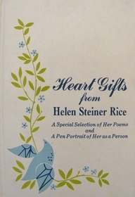 Heart Gifts from Helen Steiner Rice; A Special Selection of Her Poems and a Pen Portrait of Her As a Person.