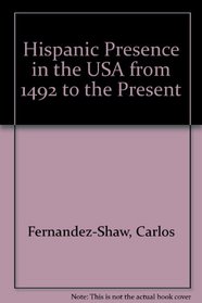The Hispanic Presence in North America: From 1492 to Today