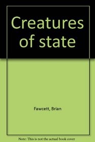 Creatures of state
