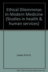 Ethical Dilemmas in Modern Medicine: A Physician's Viewpoint (Studies in Health and Human Services, Vol 8)