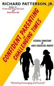 Confident Parenting in Challenging Times: Essential Convictions of Highly Successful Parents