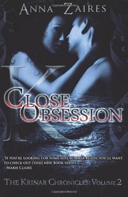 Close Obsession: The Krinar Chronicles: Volume 2