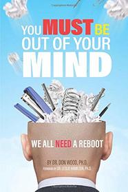 You Must Be Out of Your Mind: We All Need A Reboot