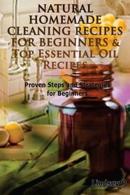 Natural Homemade Cleaning Recipes For Beginners & Top Essential Oil Recipes (Box Set ) (Volume 8)