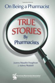 On Being a Pharmacist: True Stories by Pharmacists