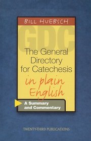 The General Directory for Catechesis in Plain English: A Summary and Commentary