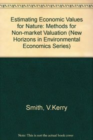 Estimating Economic Values for Nature: Methods for Non-Market Valuation (New Horizons in Environmental Economics)