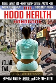 The Hood Health Handbook: A Practical Guide to Health and Wellness in the Urban Community (Volume Two)