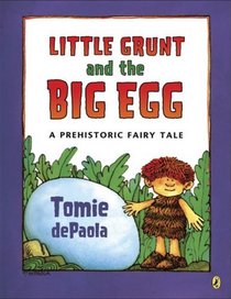 Little Grunt and the Big Egg: A Prehistoric Fairy Tale