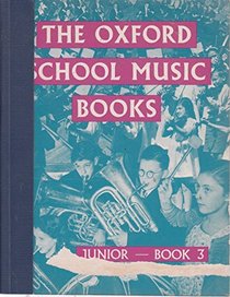 The Oxford School Music Books: Juniors' Bk. 3
