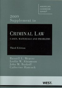 Criminal Law: Cases, Materials and Problems, 3d, 2009 Supplement (American Casebook)