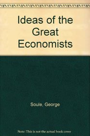 Ideas of the Great Economists