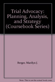 Trial Advocacy: Planning, Analysis, and Strategy (Coursebook Series)