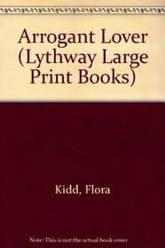 Arrogant Lover (Lythway Large Print Books)