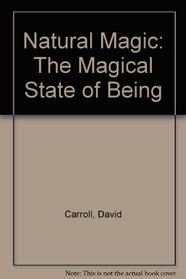 Natural Magic: The Magical State of Being
