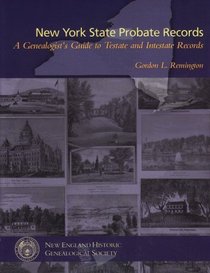 New York State Probate Records: A Genealogist's Guide to Testate and Intestate Records