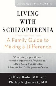 Living with Schizophrenia: A Family Guide to Making a Difference (A Johns Hopkins Press Health Book)