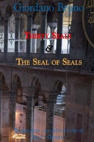 Thirty Seals & The Seal Of Seals (Giordano Bruno Collected Works) (Volume 4)