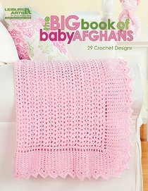 The Big Book of Baby Afghans (Leisure Arts #5518)