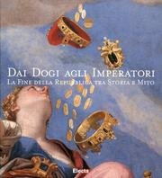 Dai dogi agli imperatori: La fine della Repubblica tra storia e mito (Italian Edition)