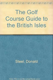 The Golf Course Guide to the British Isles