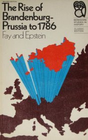 Rise of Brandenburg-Prussia to 1786 (Berkshire Study in European History)