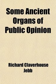 Some Ancient Organs of Public Opinion