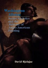 Washington Allston, Secret Societies, and the Alchemy of Anglo-American Painting (Cambridge Studies in American Visual Culture)