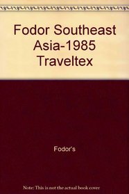 Fodor Southeast Asia-1985 Traveltex