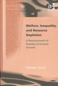 Welfare, Inequality and Resource Depletion: A Reassessment of Brazilian Economic Growth (Alternative Voices in Contemporary Economics)