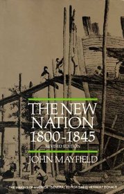The New Nation, 1800-1845 (American Century Series)