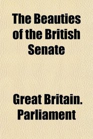 The Beauties of the British Senate