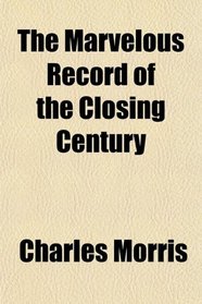 The Marvelous Record of the Closing Century