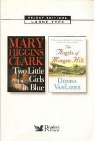 Reader's Digest Select Editions:  Two Little Girls in Blue / The Angels of Morgan Hill (Large Print)