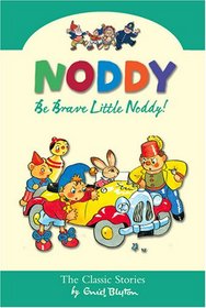 Be Brave Little Noddy (Noddy Classic Collection)