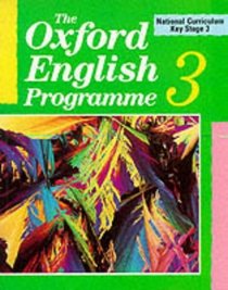 The Oxford English Programme: National Curriculum Key Stage 3 Bk.3 (The Oxford English Programme)