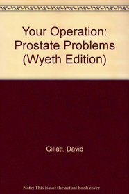 Your Operation: Prostate Problems (Wyeth Edition)