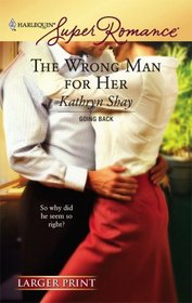 The Wrong Man For Her (Harlequin Superromance, No 1418) (Larger Print)