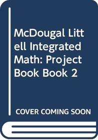 McDougal Littell Intergated Mathematics 2 Project Book. (Paperback)