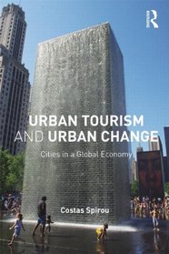 Urban Tourism and Urban Change: Cities in a Global Economy (The Metropolis and Modern Life)