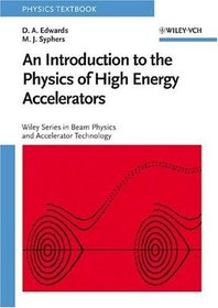 An Introduction to the Physics of High Energy Accelerators (Wiley Series in Beam Physics and Accelerator Technology)