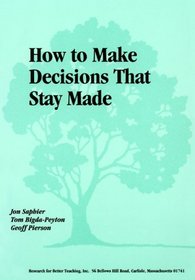 How to Make Decisions That Stay Made