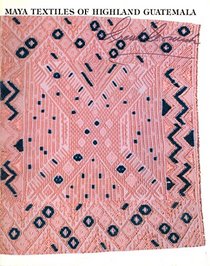 Maya textiles of highland Guatemala