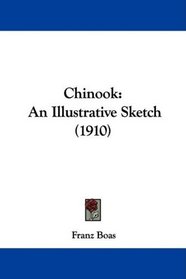 Chinook: An Illustrative Sketch (1910)
