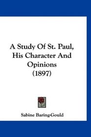 A Study Of St. Paul, His Character And Opinions (1897)