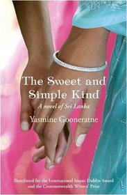 The Sweet and simple Kind : a Novel of Sri Lanka