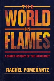 the world in flames - a short history of the holocaust