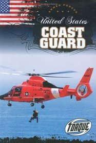 United States Coast Guard (Torque: Armed Forces) (Torque Books)